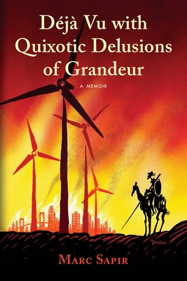 Deja Vu with Quixotic Delusions of Grandeur - Sapir, Marc