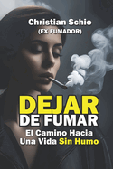 Dejar de Fumar: El Camino Hacia Una Vida Sin Humo