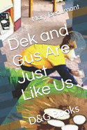 Dek and Gus Are Just Like Us: D&G Books