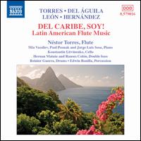 Del Caribe, Soy! Latin American Flute Music - Edwin Bonilla (percussion); Hernan Matute (double bass); Jorge Luis Sosa (piano); Konstantin Litvinenko (cello);...