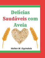 Del?cias Saudveis com Aveia -: 30 Receitas Fceis para Todos os Dias