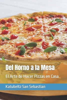 Del Horno a la Mesa: El Arte de Hacer Pizzas en Casa - San Sebastian, Katubeltz