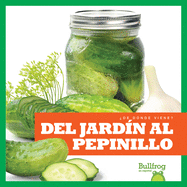 del Jardn Al Pepinillo (from Garden to Pickle)