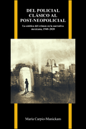 Del policial clsico al post-neopolicial: La esttica del crimen en la narrativa mexicana, 1940-2020