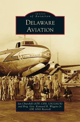 Delaware Aviation - Churchill, Jan (Atp Cfii Uscgaux), and Wiggins (de Ang Retired), Brig Gen K, Jr.