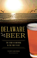 Delaware Beer: The Story of Brewing in the First State