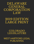 Delaware General Corporation Law 2019 Edition Large Print: West Hartford Legal Publishing