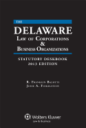 Delaware Law of Corporations & Business Organizations Statutory Deskbook, 2013 Edition