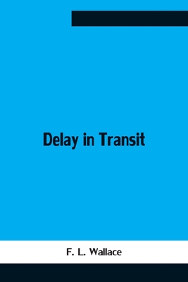 Delay In Transit - F L Wallace