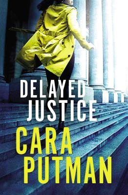 Delayed Justice - Putman, Cara C.