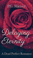 Delaying Eternity: A Dead Perfect Romance