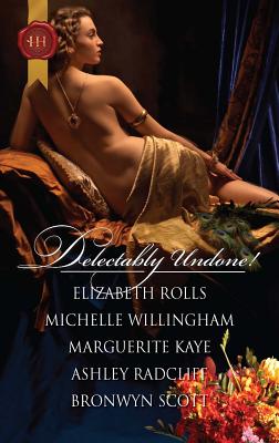 Delectably Undone!: An Anthology - Rolls, Elizabeth, and Willingham, Michelle, and Kaye, Marguerite