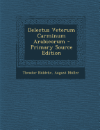 Delectus Veterum Carminum Arabicorum - Primary Source Edition - Noldeke, Theodor, and Muller, August