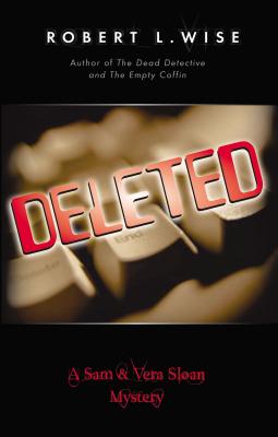 Deleted!: A Sam and Vera Sloan Mystery - Wise, Robert