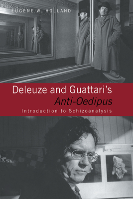 Deleuze and Guattari's Anti-Oedipus: Introduction to Schizoanalysis - Holland, Eugene W