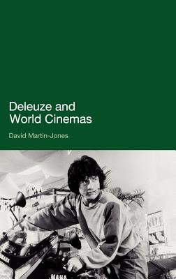 Deleuze and World Cinemas - Martin-Jones, David, Dr.