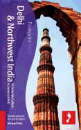 Delhi & Northwest India Footprint Focus Guide: Includes Amritsar, Shimla, Leh, Srinagar, Kullu Valley, Dharamshala
