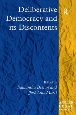 Deliberative Democracy and Its Discontents - Marti, Jose Luis (Editor), and Besson, Samantha (Editor)