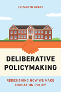 Deliberative Policymaking: Redesigning How We Make Education Policy
