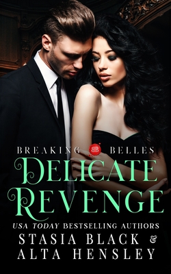 Delicate Revenge: A Dark Secret Society Romance - Black, Stasia, and Hensley, Alta