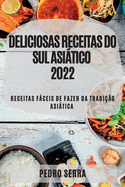 Deliciosas Receitas Do Sul Asitico 2022: Receitas Fceis de Fazer Da Tradi??o Asitica