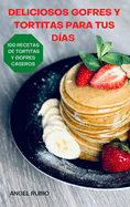 Deliciosos Gofres Y Tortitas Para Tus Das