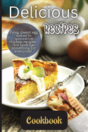 Delicious Recipes Cookbook: A delicious recipes cookbook is a collection of recipes that are not only tasty but also easy to follow.