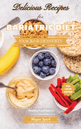 Delicious Recipes for Bariatric Diet - Snacks and Desserts: Healthy Food Source