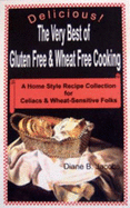 Delicious! the Very Best of Gluten Free & Wheat Free Cooking; a Home Style Recipe Collection for Cel