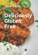 Deliciously Gluten Free: Volume 2