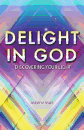 Delight In God: Discovering your own light