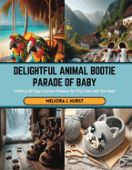 Delightful Animal Bootie Parade of Baby: Crafting 60 Easy Crochet Patterns for Tiny Feet with this Book