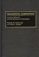Delightful Conviction: Jonathan Edwards and the Rhetoric of Conversion
