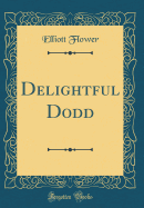 Delightful Dodd (Classic Reprint)