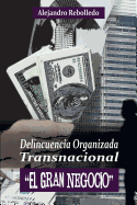 Delincuencia Organizada Transnacional El Gran Negocio