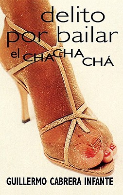 Delito Por Bailar el Chachacha - Infante, Guillermo Cabrena