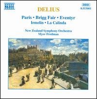 Delius: Paris; Brigg Fair; Eventyr; Irmelin; La Calinda - New Zealand Symphony Orchestra; Myer Fredman (conductor)