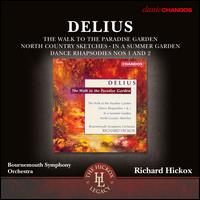 Delius: The Walk to the Paradise Garden; North Country Sketches; In a Summer Garden; Etc. - 