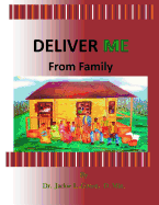 Deliver Me From Family: Breaking Free from Ungodly and Unhealthy Family Soul Ties