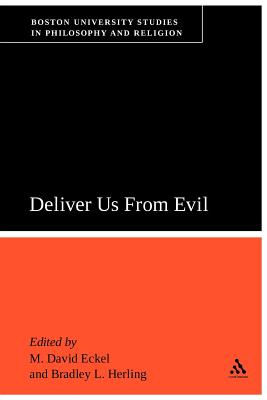 Deliver Us from Evil: Boston University Studies in Philosophy and Religion - Eckel, M David (Editor), and Herling, Bradley L (Editor)