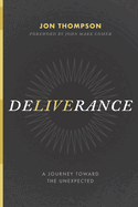Deliverance: A Journey Toward the Unexpected