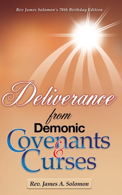 Deliverance From Demonic Covenants And Curses - Solomon, James A, Rev.