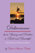 Deliverance from Young and Restless to Bold and Beautiful: A Collection of Poems and Prose