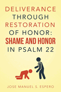 Deliverance Through Restoration of Honor: Shame and Honor in Psalm 22