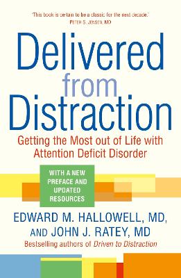 Delivered from Distraction: Getting the Most out of Life with Attention Deficit Disorder - Hallowell, Edward M., and Ratey, John J.