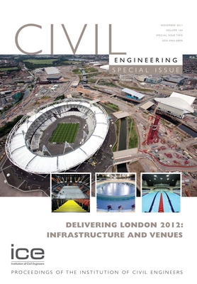 Delivering London 2012: Infrastructure and Venues: Civil Engineering Special Issue - Fullalove, Simon (Editor)