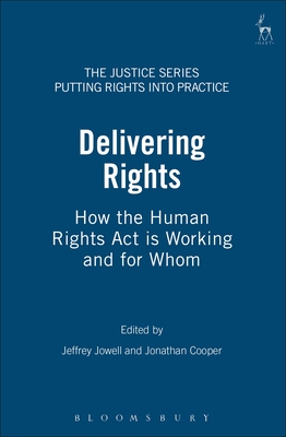 Delivering Rights: How the Human Rights ACT Is Working and for Whom - Jowell, Jeffrey (Editor), and Cooper, Jonathan (Editor)