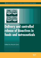 Delivery and Controlled Release of Bioactives in Foods and Nutraceuticals