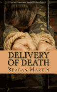 Delivery of Death: The Shocking Story of the Ranong Human-Trafficking Incident - Martin, Reagan