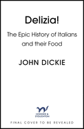 Delizia: The Epic History of Italians and Their Food